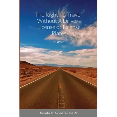 The Right To Travel Without A Drivers License or License Plates: " I Won "
