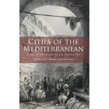 Cities of the Mediterranean: From the Ottomans to the Present Day