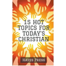 15 Hot Topics For Today's Christian