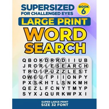 SUPERSIZED FOR CHALLENGED EYES, Book 6: Super Large Print Word Search Puzzles