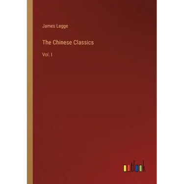The Chinese Classics: Vol. I