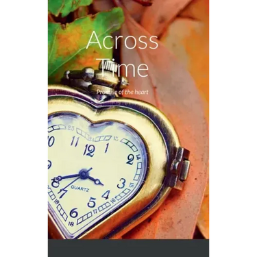Across Time: Promise of the heart