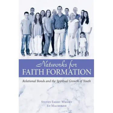 Networks for Faith Formation: Relational Bonds and the Spiritual Growth of Youth