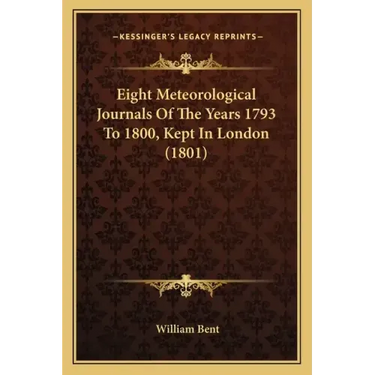 Eight Meteorological Journals Of The Years 1793 To 1800, Kept In London (1801)