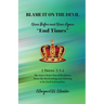 Blame It on the Devil, Never Before and Never Again "End Times"