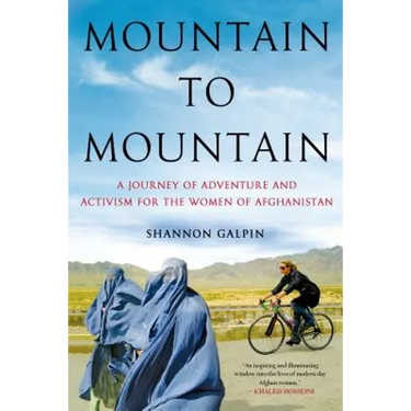 Mountain to Mountain: A Journey of Adventure and Activism for the Women of Afghanistan