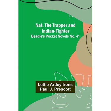 Nat, The Trapper and Indian-Fighter; Beadle's Pocket Novels No. 41