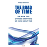 The Road of Time: The Book That Changes Everything We Know about Time