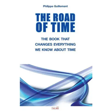 The Road of Time: The Book That Changes Everything We Know about Time