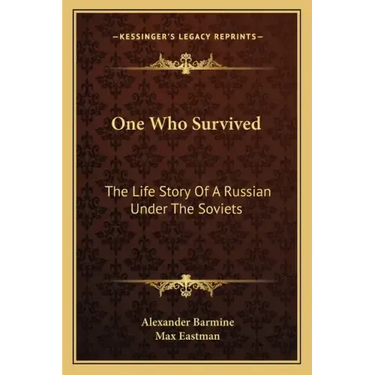 One Who Survived: The Life Story Of A Russian Under The Soviets