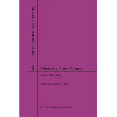 Code of Federal Regulations Title 9, Animals and Animal Products, Parts 200-End, 2020