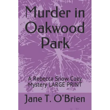 Murder in Oakwood Park: A Rebecca Snow Cozy Mystery LARGE PRINT