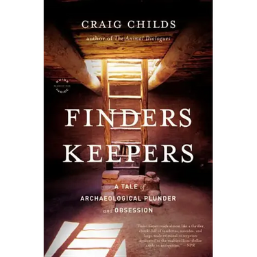 Finders Keepers: A Tale of Archaeological Plunder and Obsession