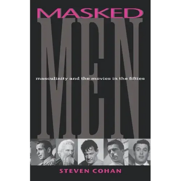 Masked Men: Masculinity and the Movies in the Fifties