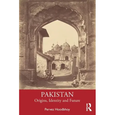 Pakistan: Origins, Identity and Future