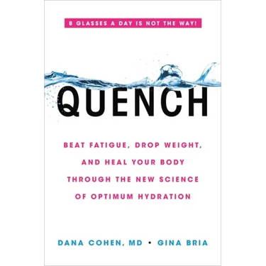 Quench: Beat Fatigue, Drop Weight, and Heal Your Body Through the New Science of Optimum Hydration