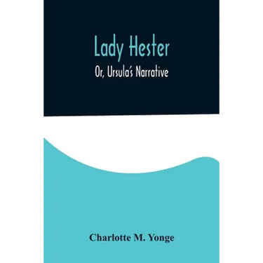 Lady Hester; Or, Ursula's Narrative