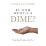 Is God Worth a Dime?: Giving Doesn't Get Easier Than This