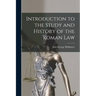 Introduction to the Study and History of the Roman Law