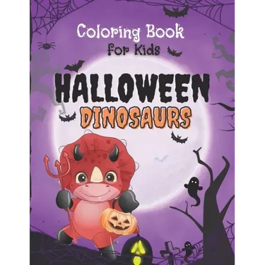 Halloween Dinosaurs Coloring Book: Cute and Fun Dinosaurs In Halloween Costumes With Treat Bags, Pumpkins, Spooky Witches, and Monsters For Toddlers A