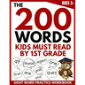 The 200 Words Kids Must Read by 1st Grade: Sight Word Practice Workbook