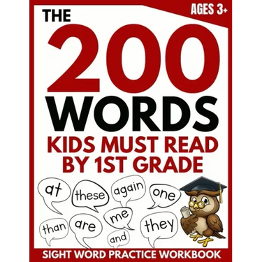 The 200 Words Kids Must Read by 1st Grade: Sight Word Practice Workbook