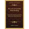 The Laws of Scientific Hand Reading: A Practical Treatise on the Art Commonly Called Palmistry
