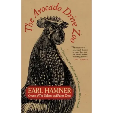 The Avocado Drive Zoo: At Home with My Family and the Creatures We've Loved