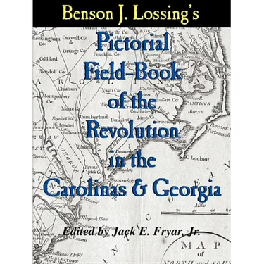 Lossing's Pictorial Field-Book of the Revolution in the Carolinas & Georgia