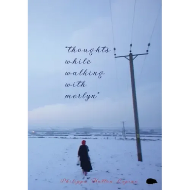 thoughts while walking with merlyn