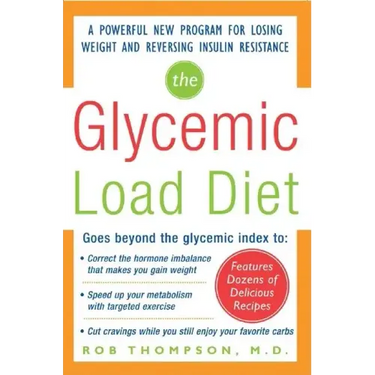 The Glycemic-Load Diet: A Powerful New Program for Losing Weight and Reversing Insulin Resistance