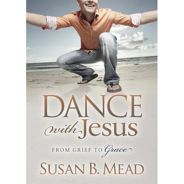 Dance with Jesus: From Grief to Grace