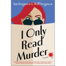 I Only Read Murder