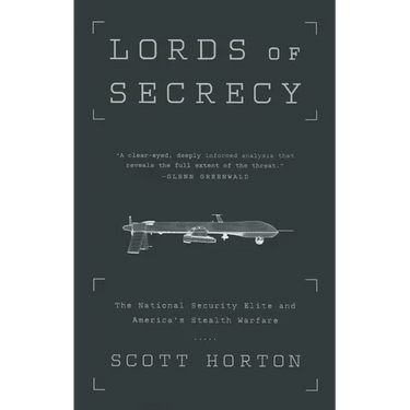 Lords of Secrecy: The National Security Elite and America's Stealth Warfare