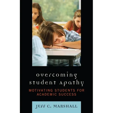 Overcoming Student Apathy: Motivating Students for Academic Success