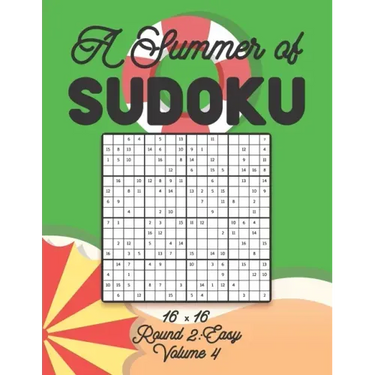 A Summer of Sudoku 16 x 16 Round 2: Easy Volume 4: Relaxation Sudoku Travellers Puzzle Book Vacation Games Japanese Logic Number Mathematics Cross Sum