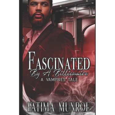 Fascinated By A Billionaire - A Vampire's Tale