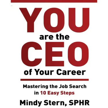 You Are The CEO of Your Career: Mastering The Job Search in 10 Easy Steps