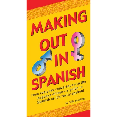 Making Out in Spanish: (Spanish Phrasebook)