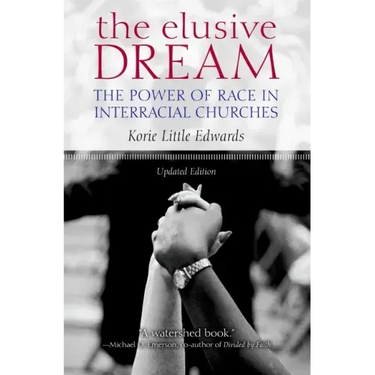 The Elusive Dream: The Power of Race in Interracial Churches