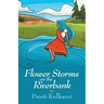 Flower Storms on the Riverbank