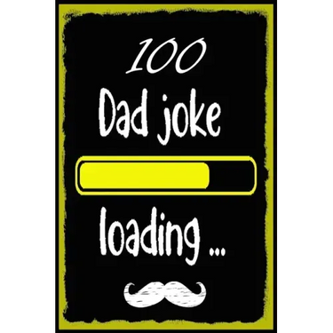 100 Dad jokes: The 100 Dad jokes, That Will Actually Make You Laugh, Best and Hilarious Dad Jokes, Cheesy and Really Terrible