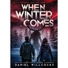 When Winter Comes: An Apocalyptic Horror Thriller (Collected Edition)