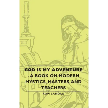God Is My Adventure - A Book on Modern Mystics, Masters, and Teachers