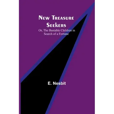New Treasure Seekers; Or, The Bastable Children in Search of a Fortune