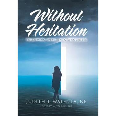 Without Hesitation: Following Spirit into Wholeness