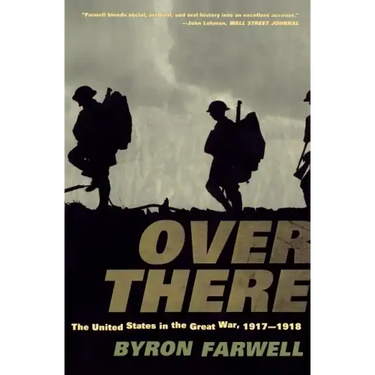 Over There: The United States in the Great War, 1917-1918