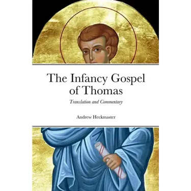 The Infancy Gospel of Thomas: Translation and Commentary
