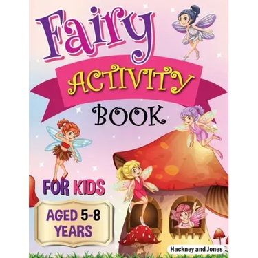 Fairy Activity Book for Kids aged 5-8 Years: Fairies colouring book for kids who love being creative. Activities also include draw your own fairy gard
