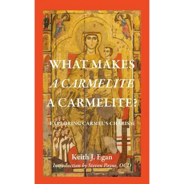 What Makes a Carmelite a Carmelite?: Exploring Carmel's Charism